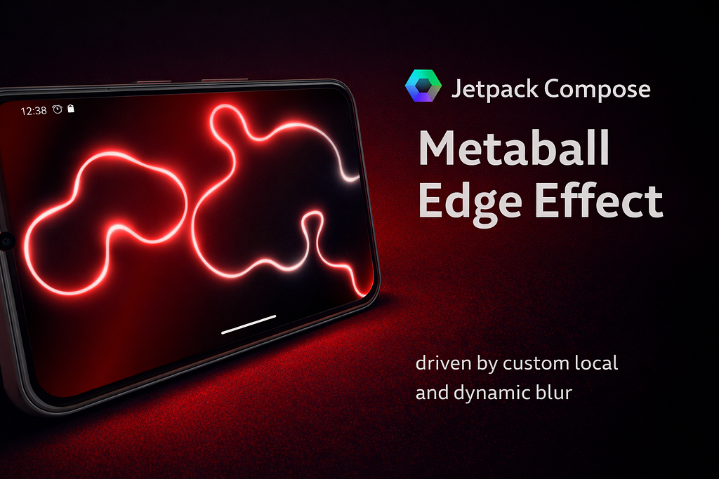 Jetpack Compose Metaball Edge Effect — Final Part